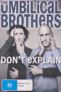 The Umbilical Brothers: Don’t Explain